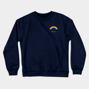 Small Rainbow Here Crewneck Sweatshirt